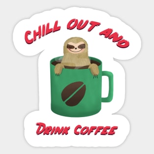 Chill out and drink coffee sloth design Sticker